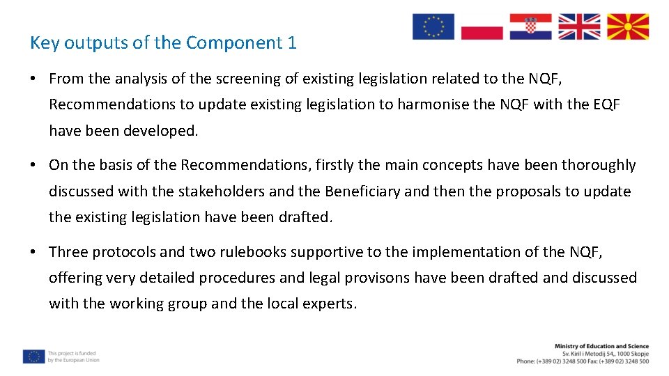 Key outputs of the Component 1 • From the analysis of the screening of