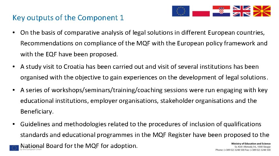 Key outputs of the Component 1 • On the basis of comparative analysis of