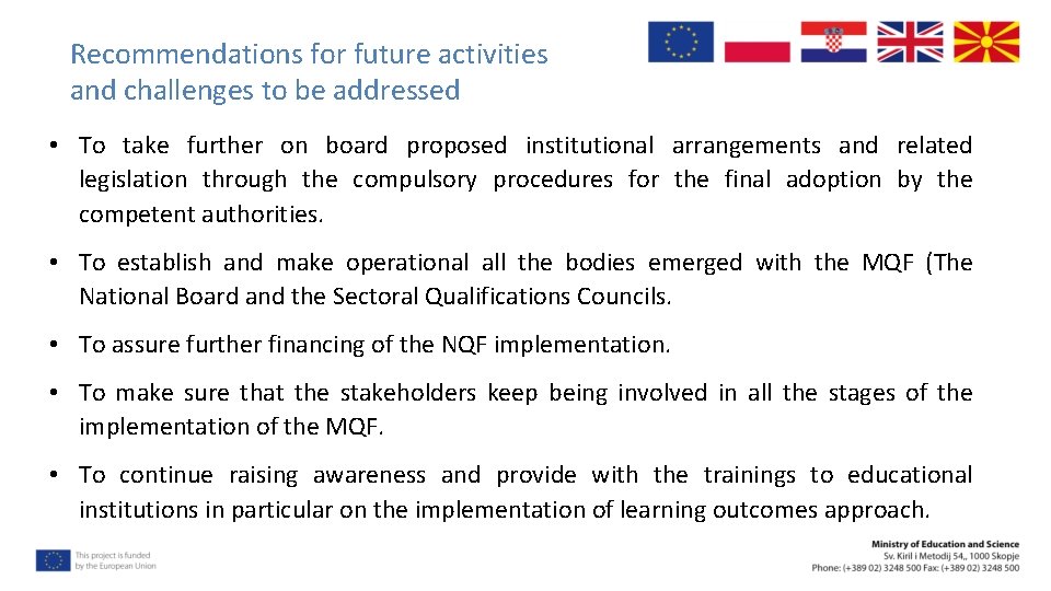 Recommendations for future activities and challenges to be addressed • To take further on
