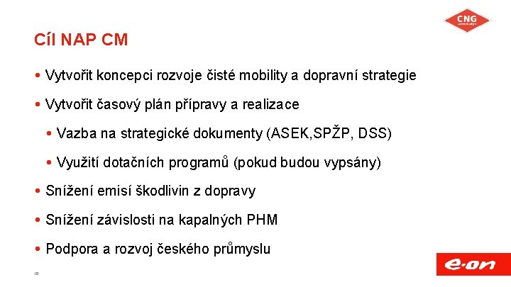 Cíl NAP CM Vytvořit koncepci rozvoje čisté mobility a dopravní strategie Vytvořit časový plán