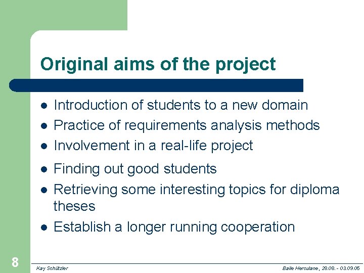 Original aims of the project l l l 8 Introduction of students to a