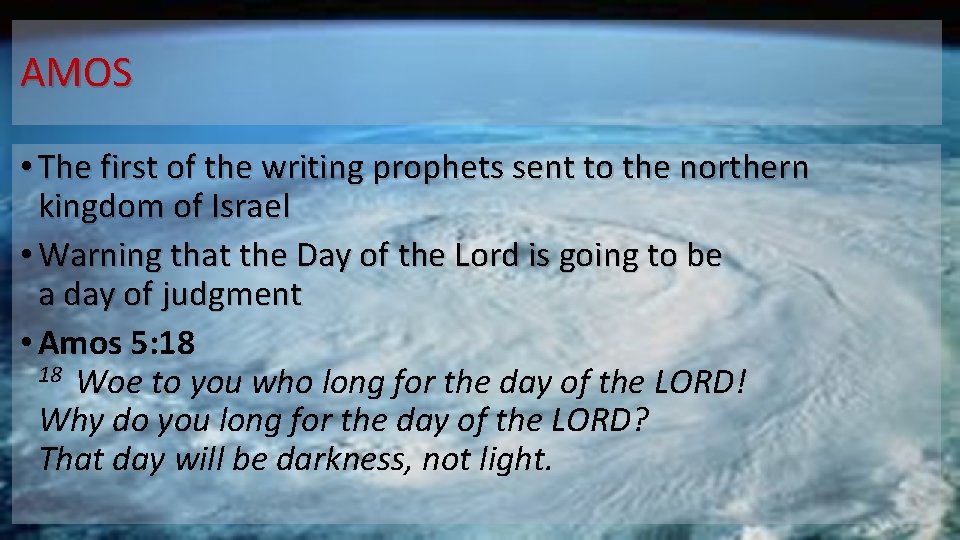 AMOS • The first of the writing prophets sent to the northern kingdom of