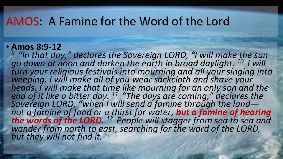 AMOS: A Famine for the Word of the Lord • Amos 8: 9 -12