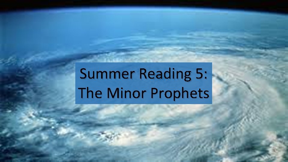 Summer Reading 5: The Minor Prophets 