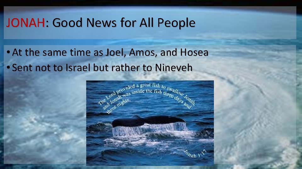 JONAH: Good News for All People • At the same time as Joel, Amos,