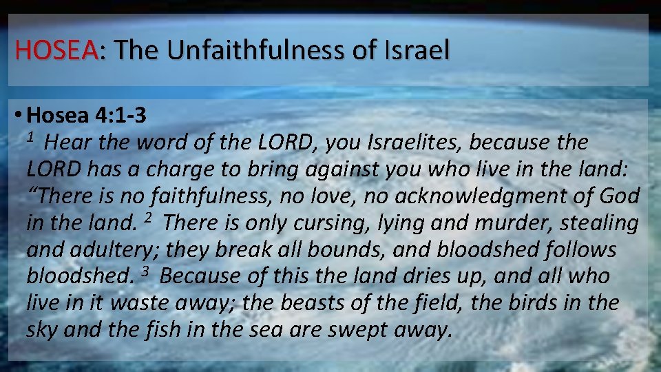 HOSEA: The Unfaithfulness of Israel • Hosea 4: 1 -3 1 Hear the word
