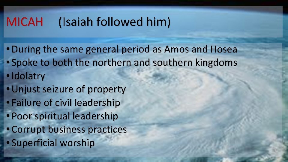 MICAH (Isaiah followed him) • During the same general period as Amos and Hosea