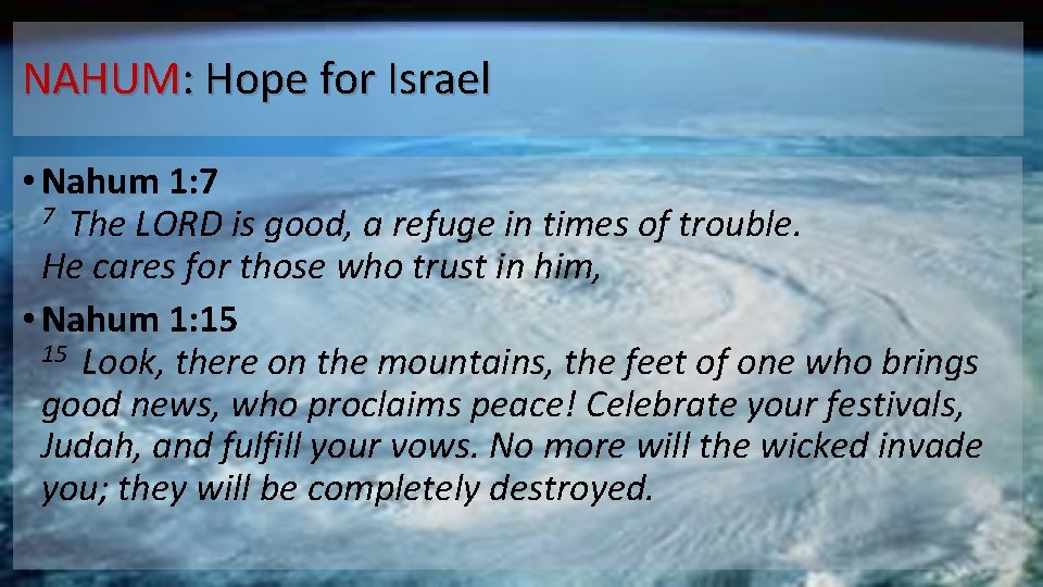 NAHUM: Hope for Israel • Nahum 1: 7 7 The LORD is good, a