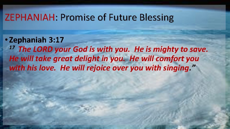 ZEPHANIAH: Promise of Future Blessing • Zephaniah 3: 17 17 The LORD your God