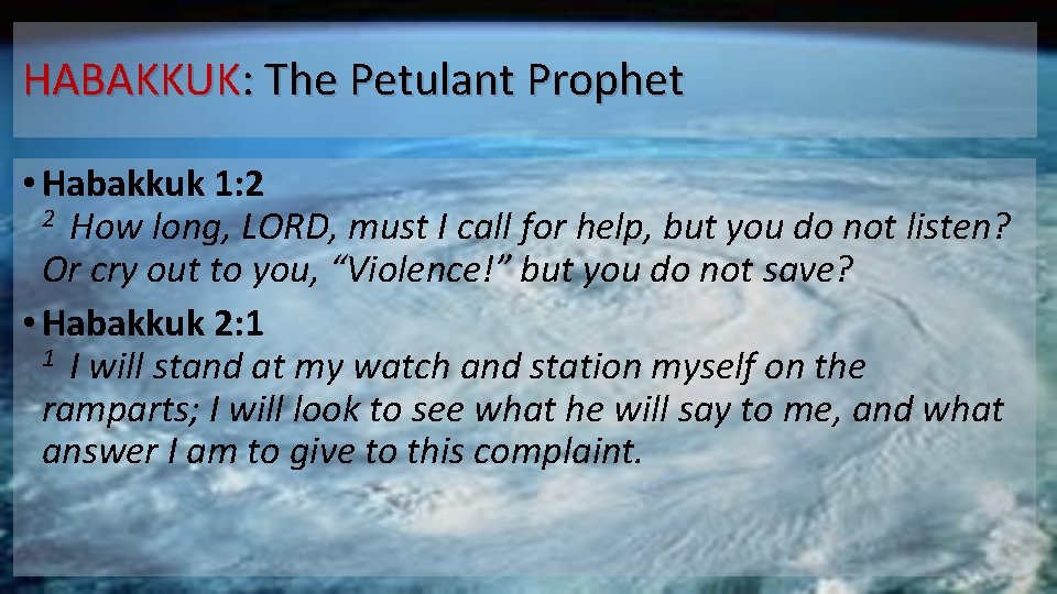 HABAKKUK: The Petulant Prophet • Habakkuk 1: 2 2 How long, LORD, must I