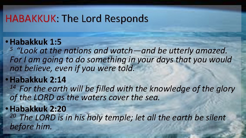 HABAKKUK: The Lord Responds • Habakkuk 1: 5 5 “Look at the nations and