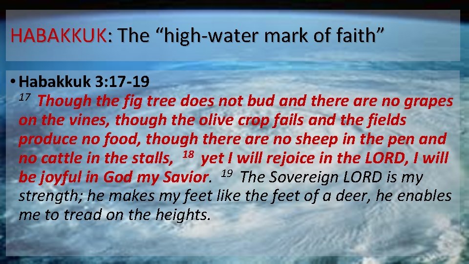 HABAKKUK: The “high-water mark of faith” • Habakkuk 3: 17 -19 17 Though the