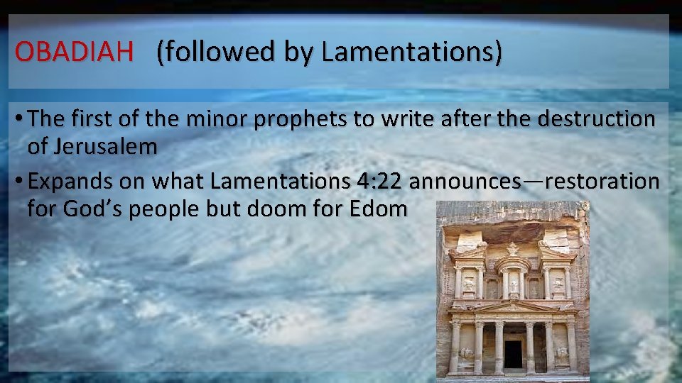 OBADIAH (followed by Lamentations) • The first of the minor prophets to write after