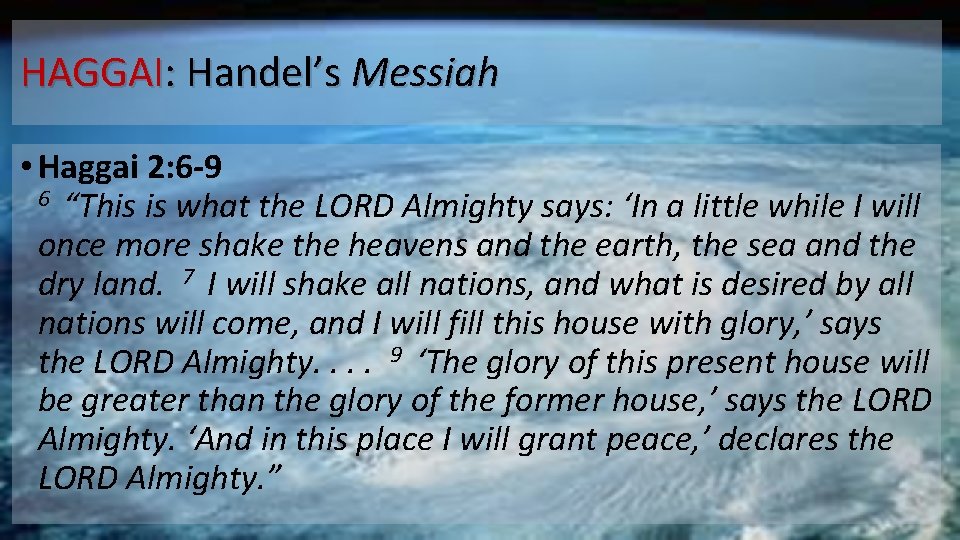 HAGGAI: Handel’s Messiah • Haggai 2: 6 -9 6 “This is what the LORD