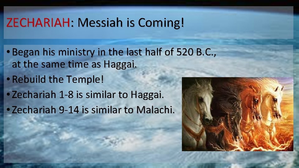 ZECHARIAH: Messiah is Coming! • Began his ministry in the last half of 520
