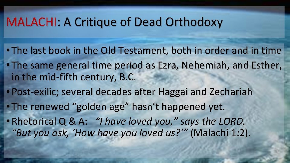 MALACHI: A Critique of Dead Orthodoxy • The last book in the Old Testament,