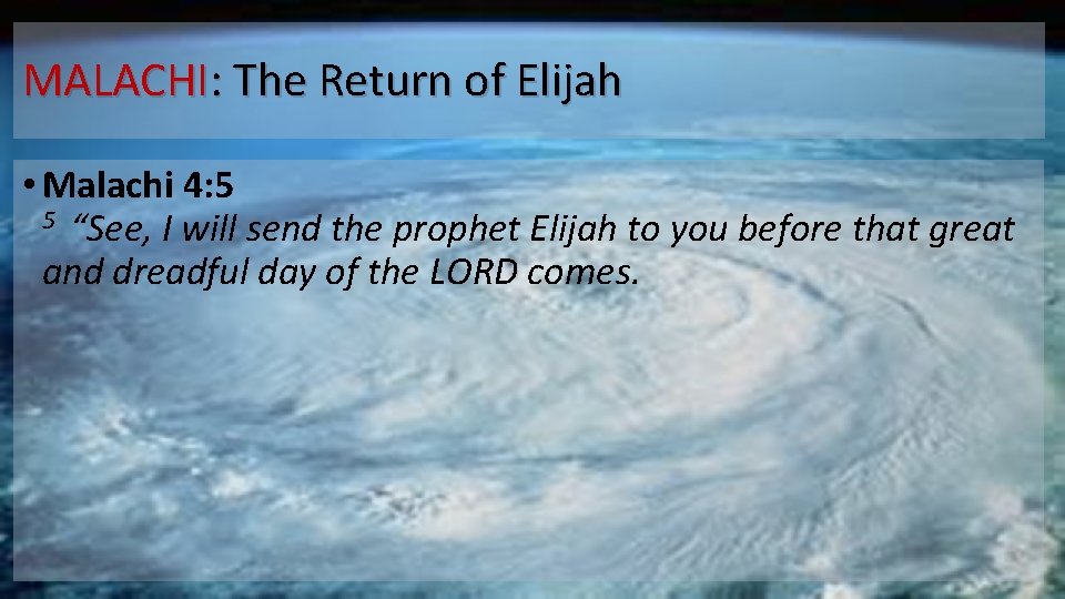 MALACHI: The Return of Elijah • Malachi 4: 5 5 “See, I will send