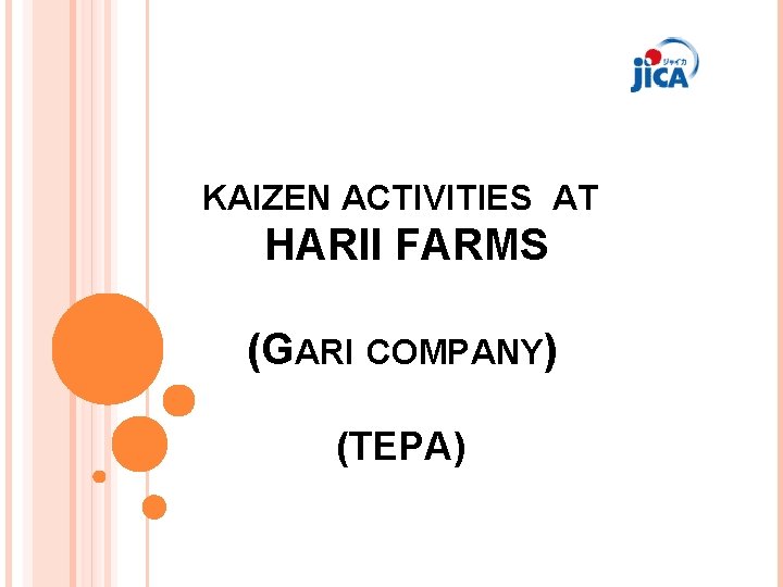 KAIZEN ACTIVITIES AT HARII FARMS (GARI COMPANY) (TEPA) 