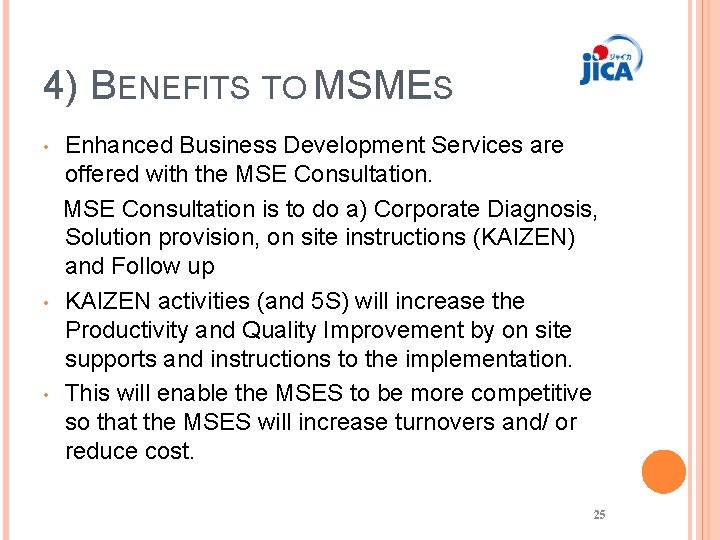 4) BENEFITS TO MSMES • • • Enhanced Business Development Services are offered with
