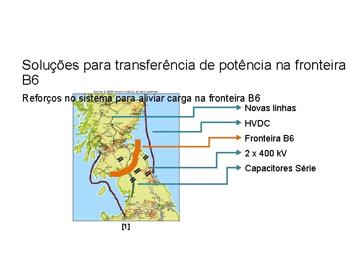 Soluções para transferência de potência na fronteira B 6 Reforços no sistema para aliviar Soluções para transferência de potência na fronteira B 6 Reforços no sistema para aliviar