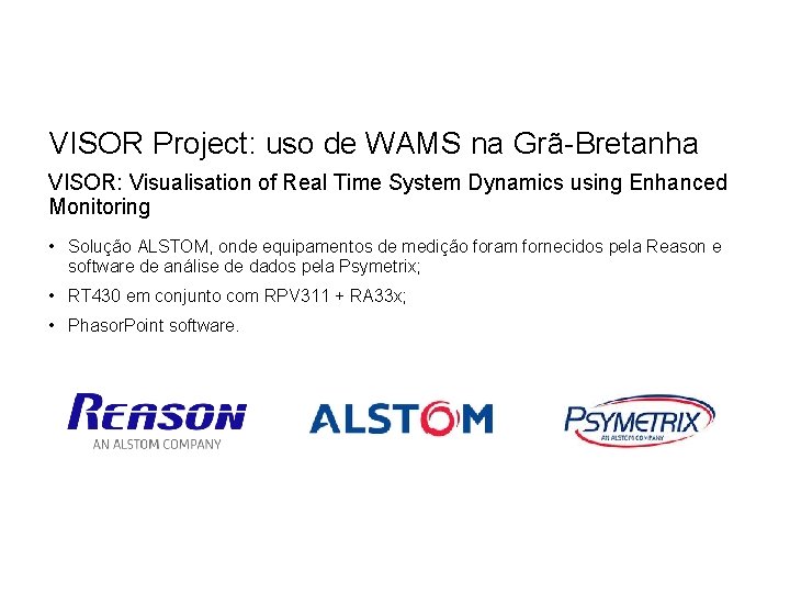 VISOR Project: uso de WAMS na Grã-Bretanha VISOR: Visualisation of Real Time System Dynamics VISOR Project: uso de WAMS na Grã-Bretanha VISOR: Visualisation of Real Time System Dynamics