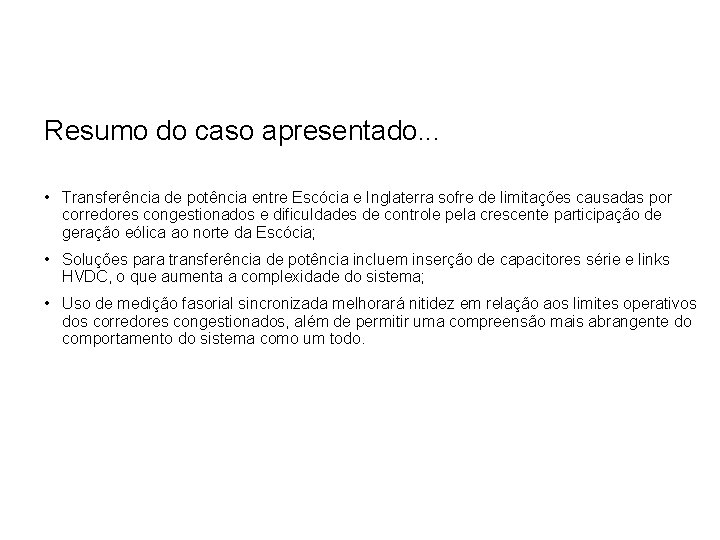 Resumo do caso apresentado. . . • Transferência de potência entre Escócia e Inglaterra Resumo do caso apresentado. . . • Transferência de potência entre Escócia e Inglaterra