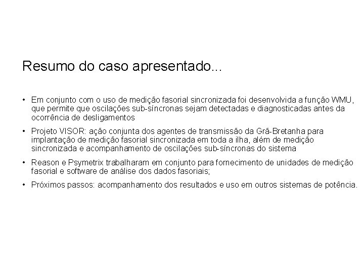 Resumo do caso apresentado. . . • Em conjunto com o uso de medição Resumo do caso apresentado. . . • Em conjunto com o uso de medição