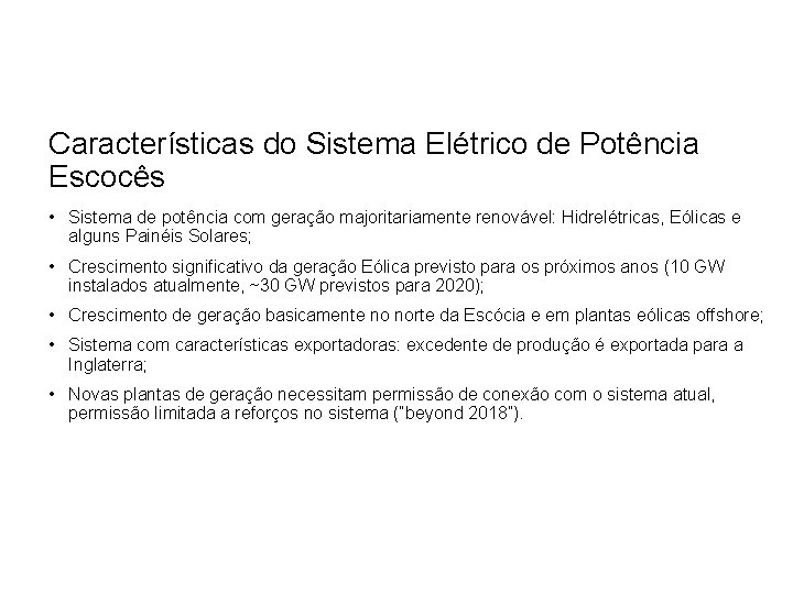Características do Sistema Elétrico de Potência Escocês • Sistema de potência com geração majoritariamente Características do Sistema Elétrico de Potência Escocês • Sistema de potência com geração majoritariamente