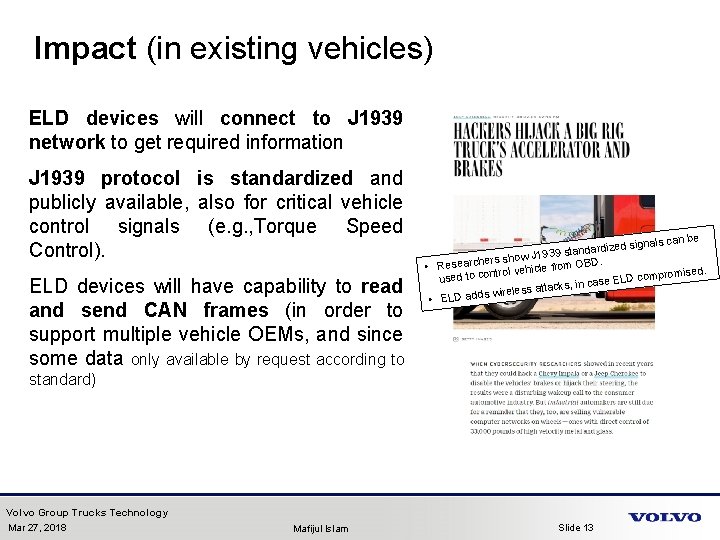 Impact (in existing vehicles) ELD devices will connect to J 1939 network to get