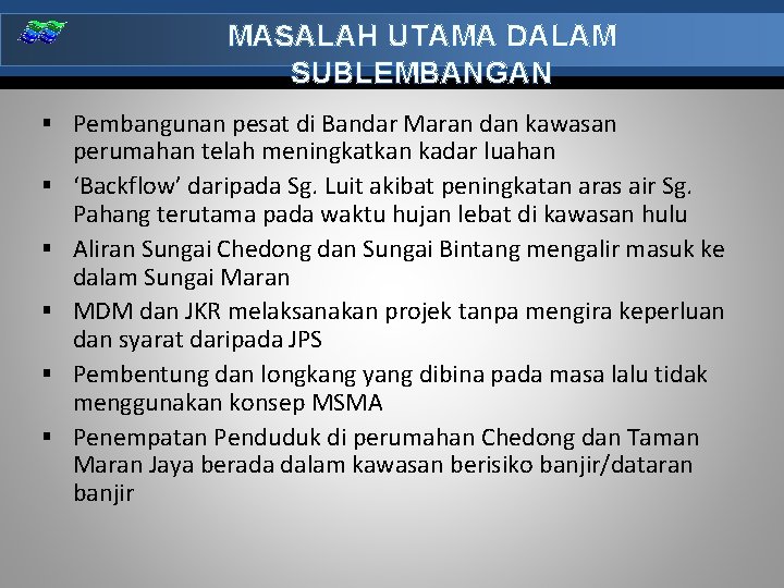 MASALAH UTAMA DALAM SUBLEMBANGAN § Pembangunan pesat di Bandar Maran dan kawasan § §