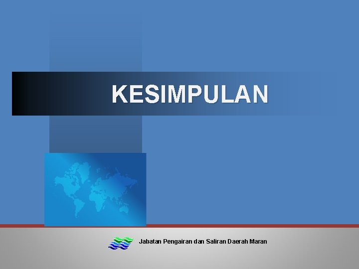 KESIMPULAN Jabatan Pengairan dan Saliran Daerah Maran 