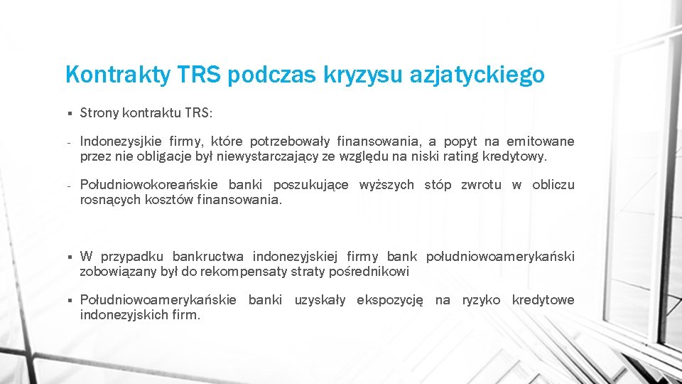 Kontrakty TRS podczas kryzysu azjatyckiego § Strony kontraktu TRS: - Indonezysjkie firmy, które potrzebowały