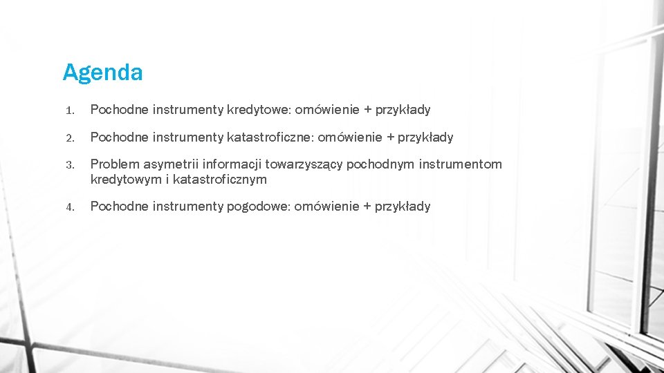Agenda 1. Pochodne instrumenty kredytowe: omówienie + przykłady 2. Pochodne instrumenty katastroficzne: omówienie + Agenda 1. Pochodne instrumenty kredytowe: omówienie + przykłady 2. Pochodne instrumenty katastroficzne: omówienie +