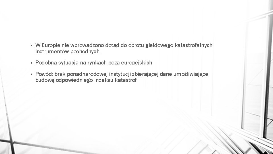 § W Europie nie wprowadzono dotąd do obrotu giełdowego katastrofalnych instrumentów pochodnych. § Podobna