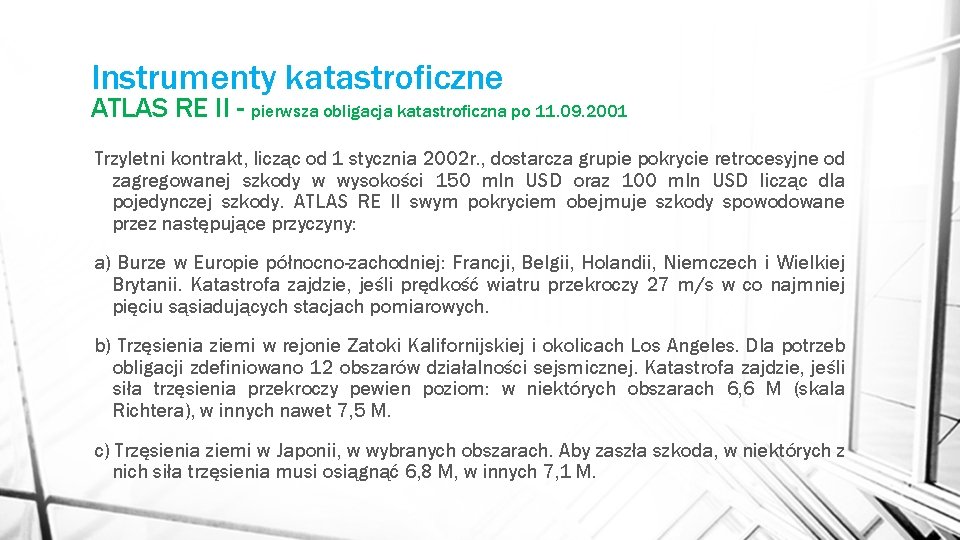 Instrumenty katastroficzne ATLAS RE II - pierwsza obligacja katastroficzna po 11. 09. 2001 Trzyletni