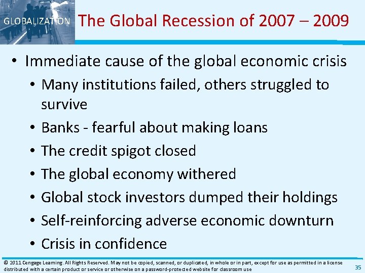 GLOBALIZATION The Global Recession of 2007 – 2009 • Immediate cause of the global