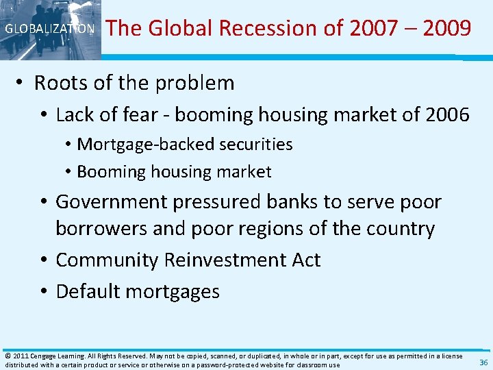 GLOBALIZATION The Global Recession of 2007 – 2009 • Roots of the problem •