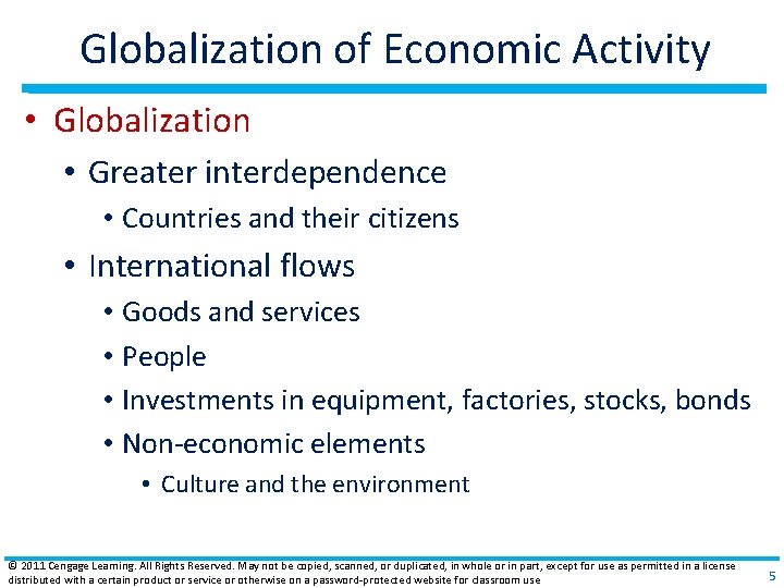 Globalization of Economic Activity • Globalization • Greater interdependence • Countries and their citizens