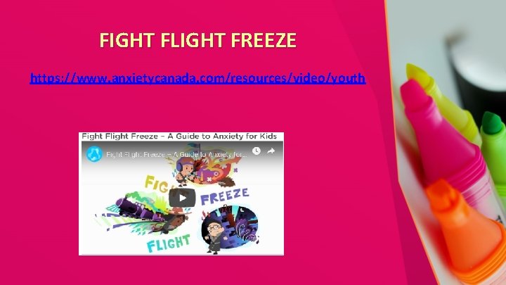 FIGHT FLIGHT FREEZE https: //www. anxietycanada. com/resources/video/youth 