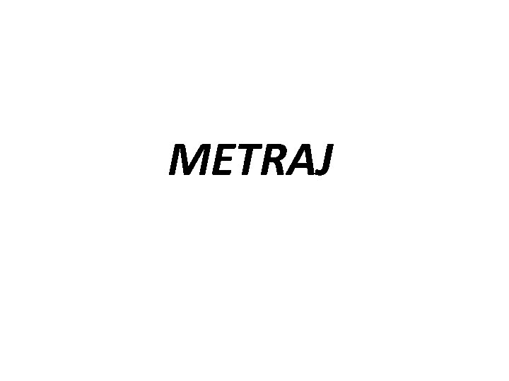 METRAJ 
