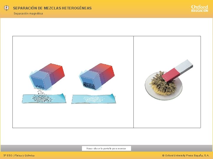 SEPARACIÓN DE MEZCLAS HETEROGÉNEAS Separación magnética Hacer clic en la pantalla para avanzar 3º