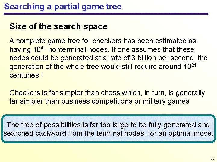 Searching a partial game tree Size of the search space A complete game tree