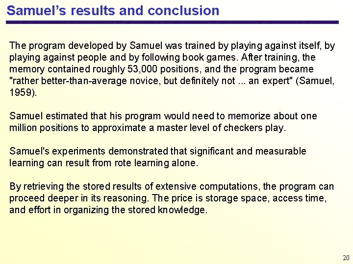 Samuel’s results and conclusion The program developed by Samuel was trained by playing against