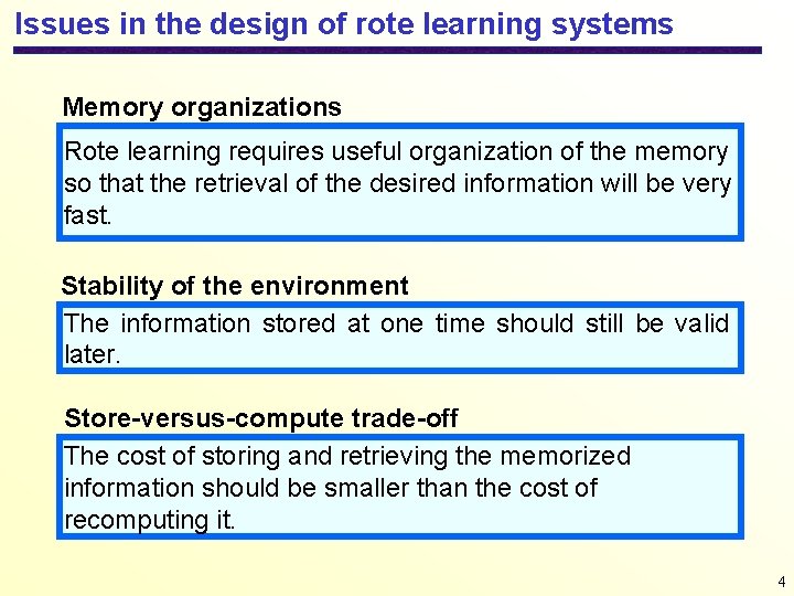 Issues in the design of rote learning systems Memory organizations Rote learning requires useful