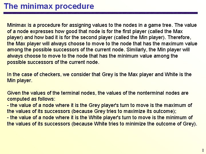 The minimax procedure Minimax is a procedure for assigning values to the nodes in