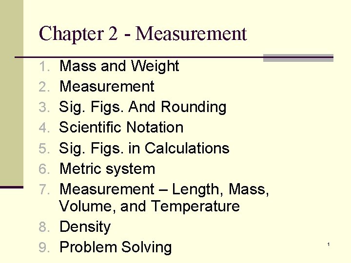 Chapter 2 - Measurement Mass and Weight Measurement Sig. Figs. And Rounding Scientific Notation