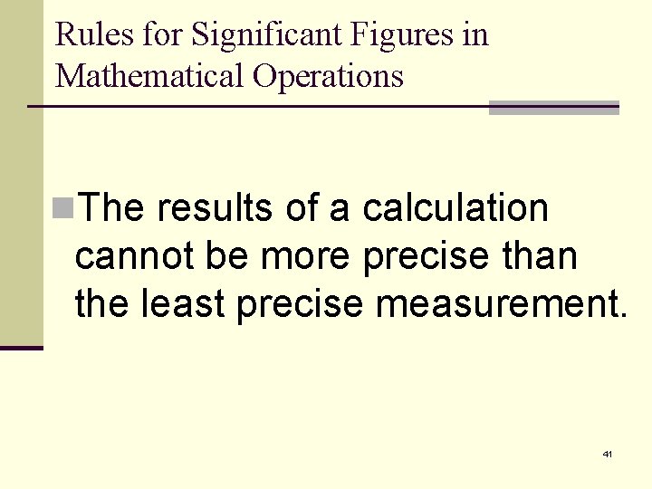 Rules for Significant Figures in Mathematical Operations n. The results of a calculation cannot