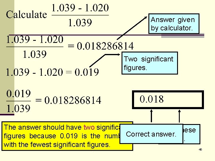Answer given by calculator. Two significant figures. 0. 018286814 The answer should have two