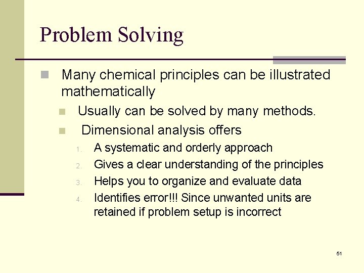 Problem Solving n Many chemical principles can be illustrated mathematically n n Usually can