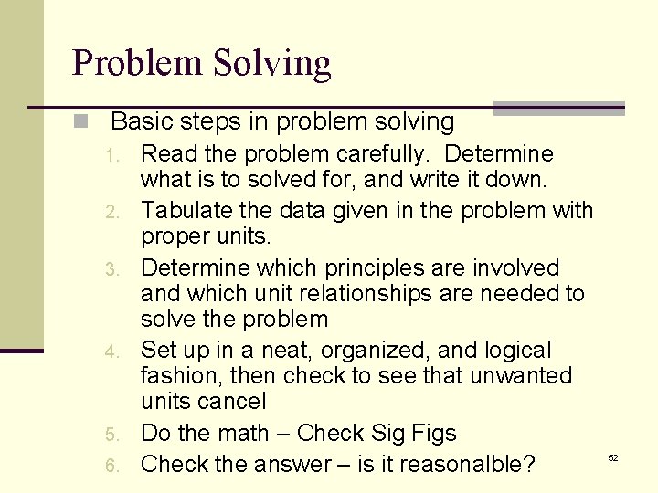 Problem Solving n Basic steps in problem solving 1. Read the problem carefully. Determine
